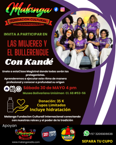 “Las Mujeres y el Bullerengue”: Malanga Fundación Cultural Internacional