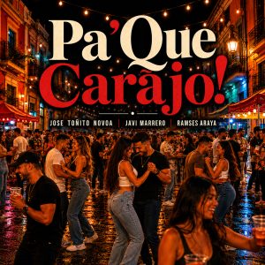 Pá Qué Carajo! nuevo sencillo producido por Ramses Araya, interpretado por José Toñito Novoa y Javi Marrero
